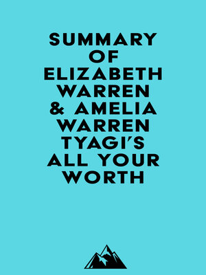 cover image of Summary of Elizabeth Warren & Amelia Warren Tyagi's All Your Worth